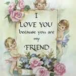 I LOVE YOU, MY FRIEND - 8x10 Inch