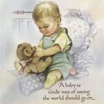 A BABY IS GOD'S WAY OF SAYING... - 8x10 Inch