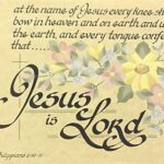JESUS IS LORD ( PHILIPPIANS 2:10-11 ) - 8x10 Inch